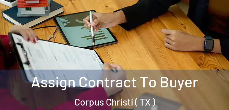  Assign Contract To Buyer Corpus Christi ( TX )