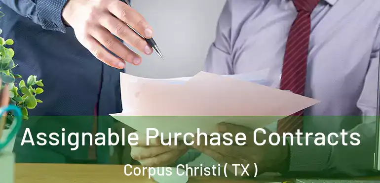  Assignable Purchase Contracts Corpus Christi ( TX )