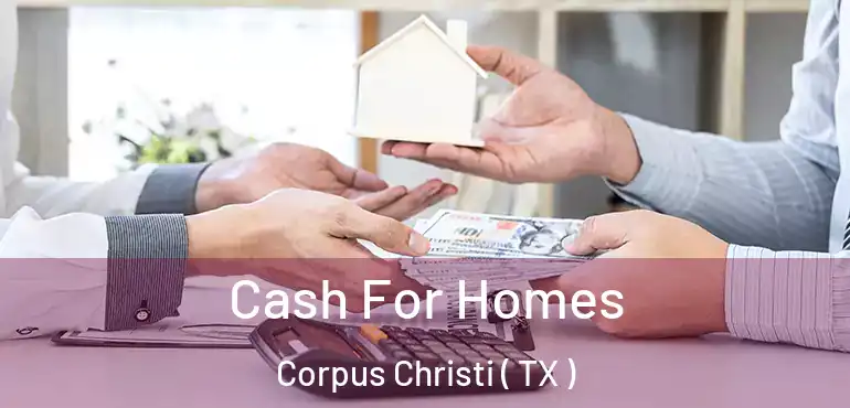  Cash For Homes Corpus Christi ( TX )