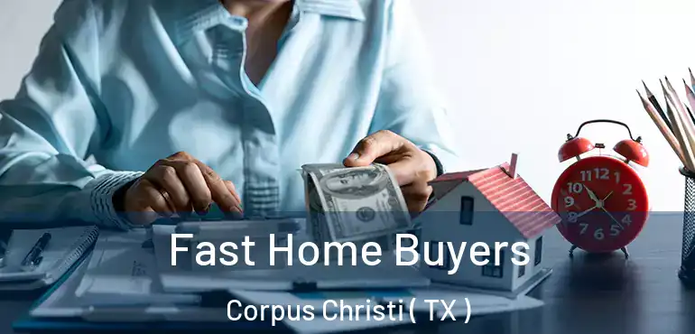  Fast Home Buyers Corpus Christi ( TX )