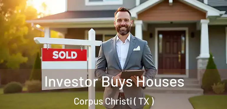  Investor Buys Houses Corpus Christi ( TX )