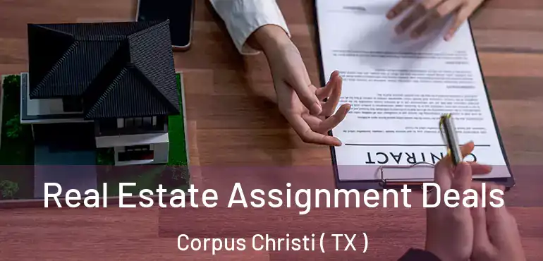  Real Estate Assignment Deals Corpus Christi ( TX )
