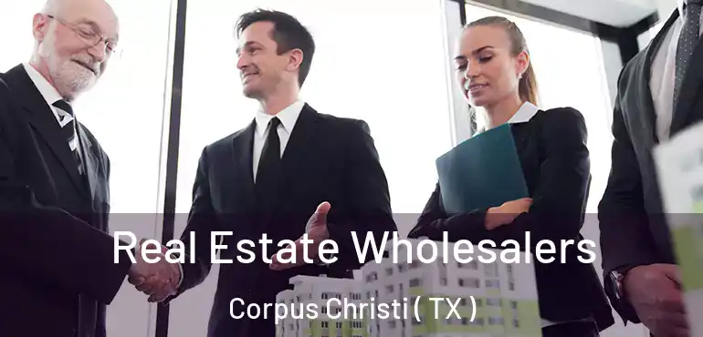  Real Estate Wholesalers Corpus Christi ( TX )