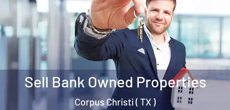  Sell Bank Owned Properties Corpus Christi ( TX )
