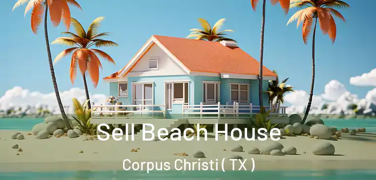  Sell Beach House Corpus Christi ( TX )