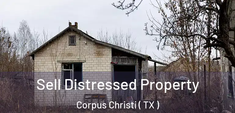  Sell Distressed Property Corpus Christi ( TX )