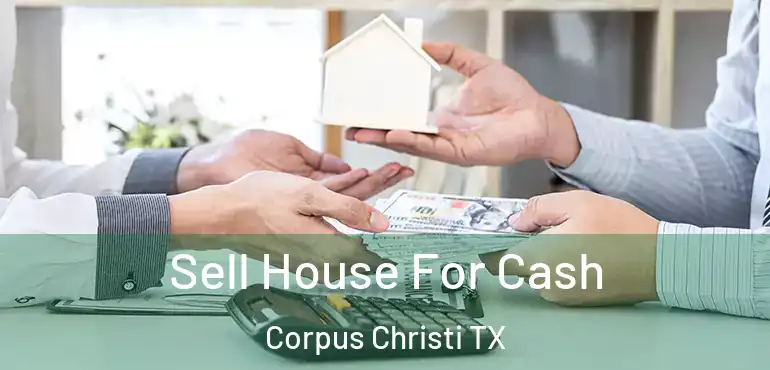  Sell House For Cash Corpus Christi TX