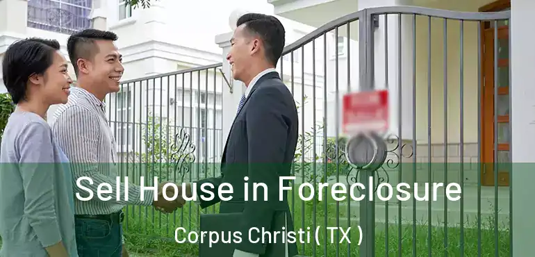 Sell House in Foreclosure Corpus Christi ( TX )
