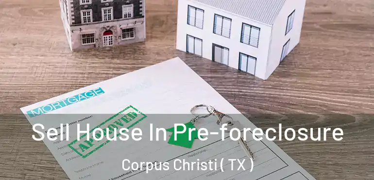  Sell House In Pre-foreclosure Corpus Christi ( TX )