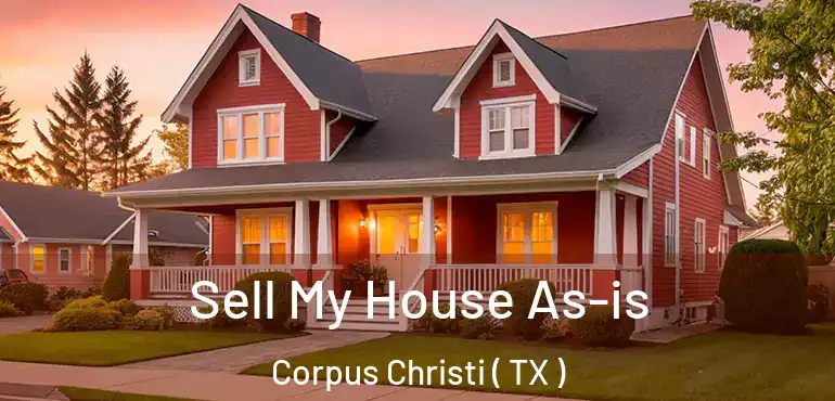  Sell My House As-is Corpus Christi ( TX )