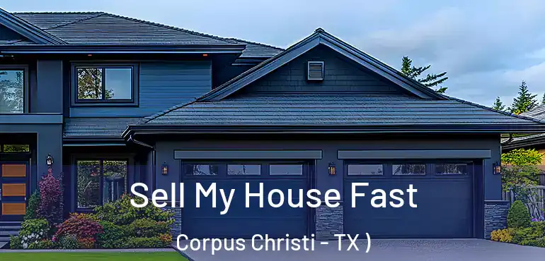  Sell My House Fast Corpus Christi - TX )