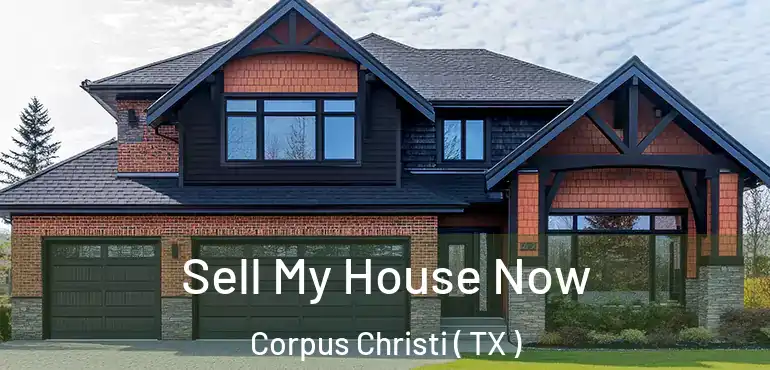  Sell My House Now Corpus Christi ( TX )