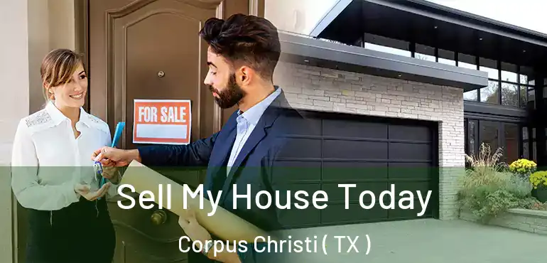 Sell My House Today Corpus Christi ( TX )