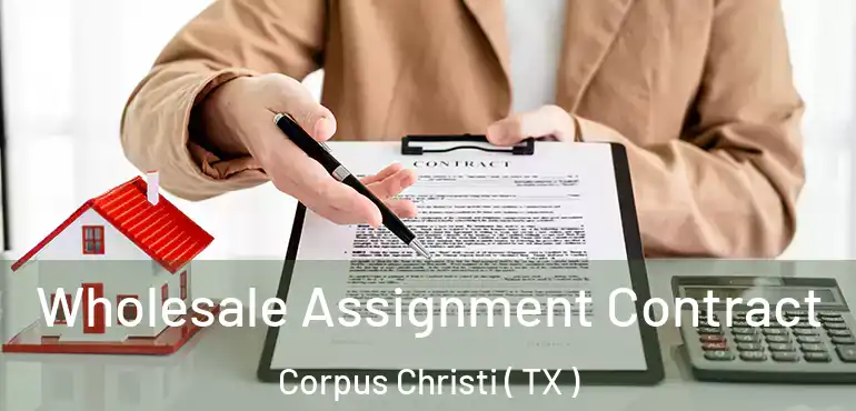  Wholesale Assignment Contract Corpus Christi ( TX )